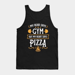 My Head Says Gym But My Heart Says Pizza (Typography) Tank Top